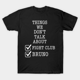 Things we don’t talk about Bruno… fight club T-Shirt